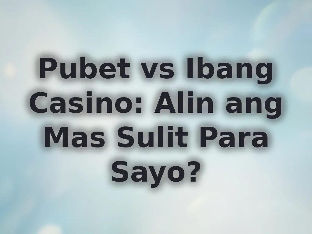 Pubet vs Ibang Casino
